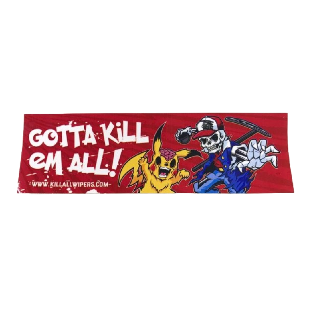 GOTTA KILL EM ALL - SLAP STICKER