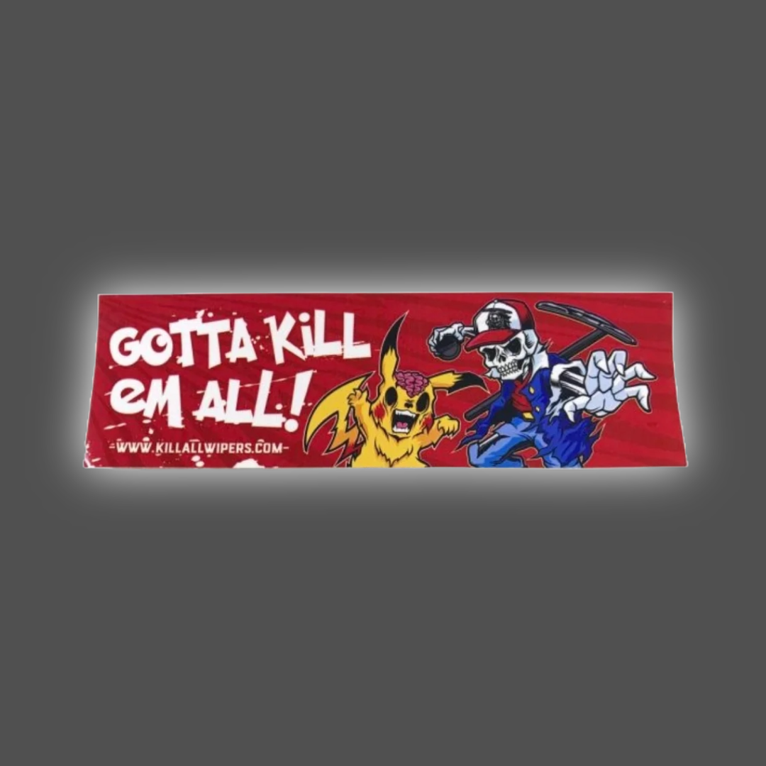 GOTTA KILL EM ALL - SLAP STICKER